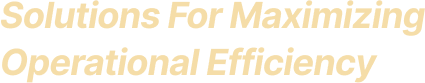 Solutions For Maximizing Operational Efficiency